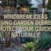 Windbreak Ideas Using Garden Debris: Protect Your Garden Naturally